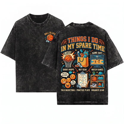 Basketball Lover Things I Do In My Spare Time Cute Fan Hoopster Life Unisex Wash T-Shirt