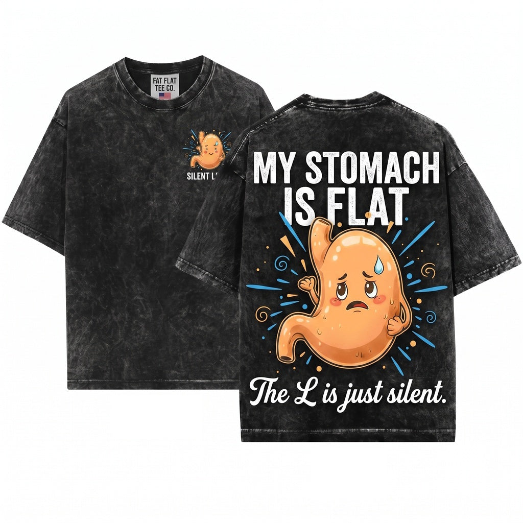 My Stomach Is Flat The L Silent Body Humor Sarcasm Funny Saying Quote Graphic Unisex Wash T-Shirt