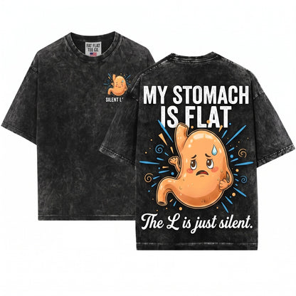 My Stomach Is Flat The L Silent Body Humor Sarcasm Funny Saying Quote Graphic Unisex Wash T-Shirt