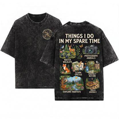 Nature Lover Things I Do In My Spare Time Wildlife Enthusiast Unisex Wash T-Shirt