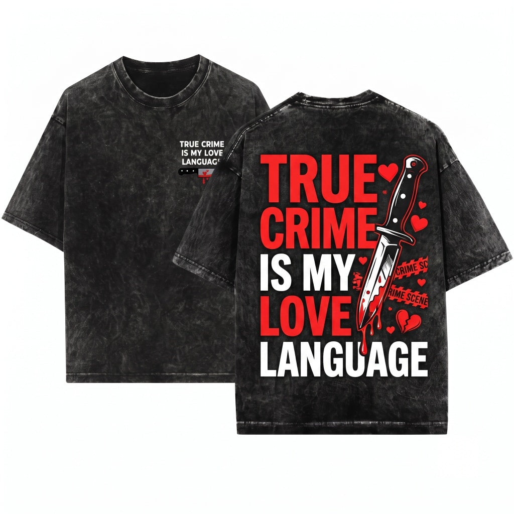 True Crime Is My Love Language Embroidered 1717 Funny Cozy Reader Murder Mystery Unisex Wash T-Shirt