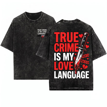 True Crime Is My Love Language Embroidered 1717 Funny Cozy Reader Murder Mystery Unisex Wash T-Shirt