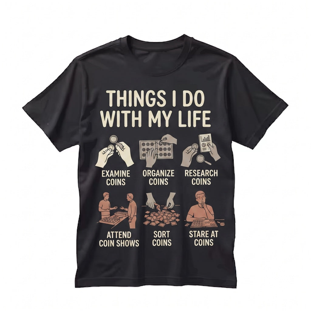 Funny Numismatist Coin Collector Graphic Hobbyist Novelty Money Lover Unisex TShirt