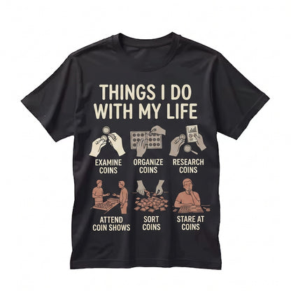 Funny Numismatist Coin Collector Graphic Hobbyist Novelty Money Lover Unisex TShirt