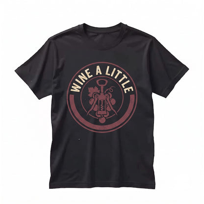 Wine A Little Laugh Graphic Funny Alcohol HumorWine A Little Funny Drinker Graphic Gift Unisex TShirt