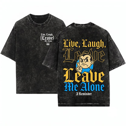 Live Laugh Leave Me Alone Dark Humor Introvert Sarcastic Gothic Gift Unisex Wash T-Shirt