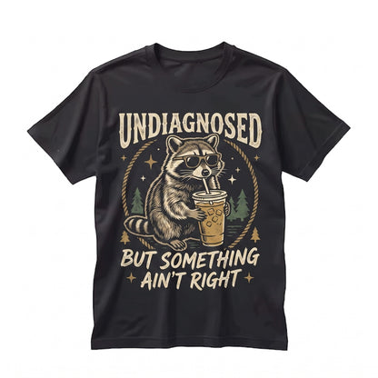 Undiagnosed But Something Aint Right Raccoon Drinking Iced Coffee Funny Animal Meme Sarcasm Humor Unisex TShirt