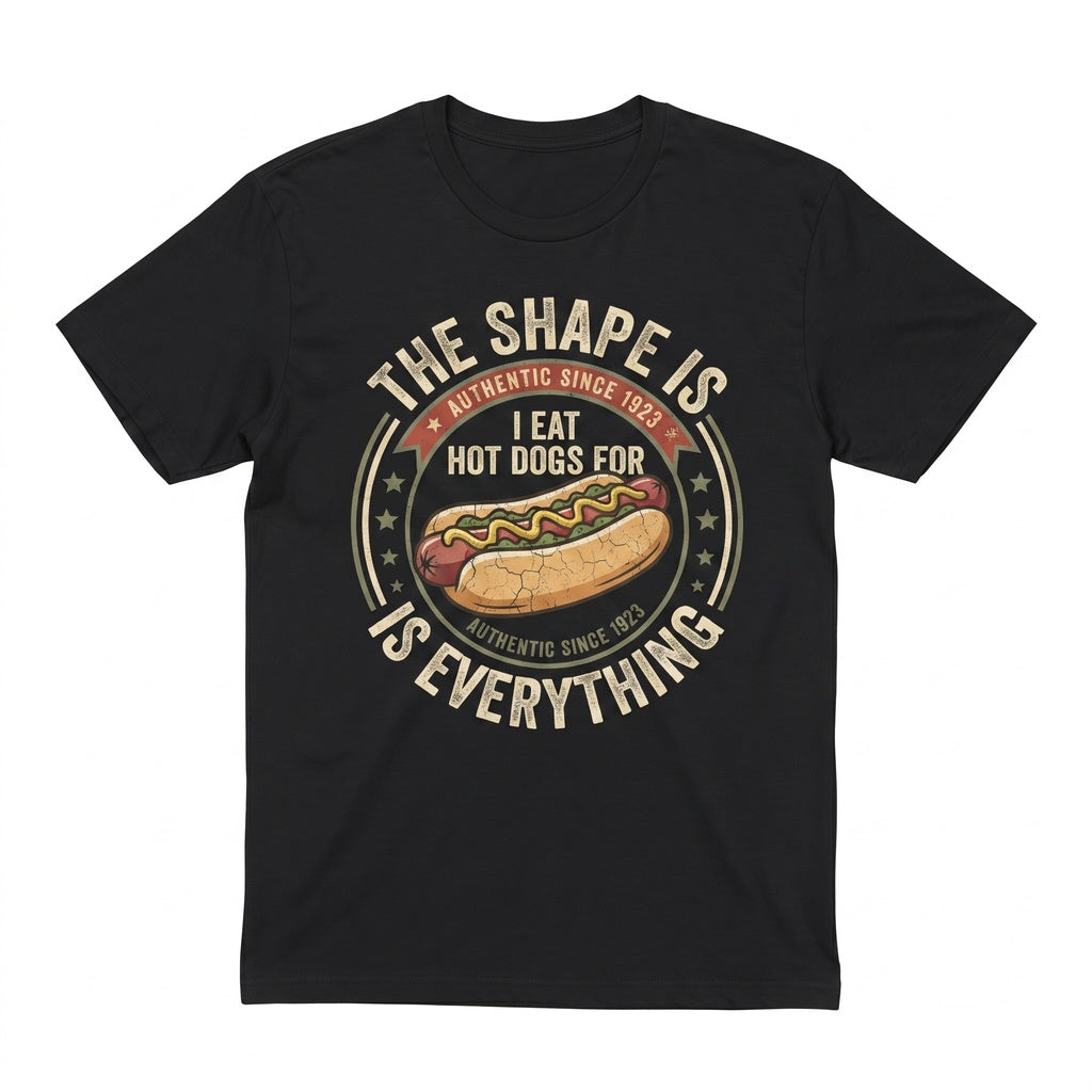 I Eat Hot Dogs for The Shape Funny Sarcastic Joker Food Humor Gift Hot Dog Lover Summer Cookout BBQ Unisex TShirt