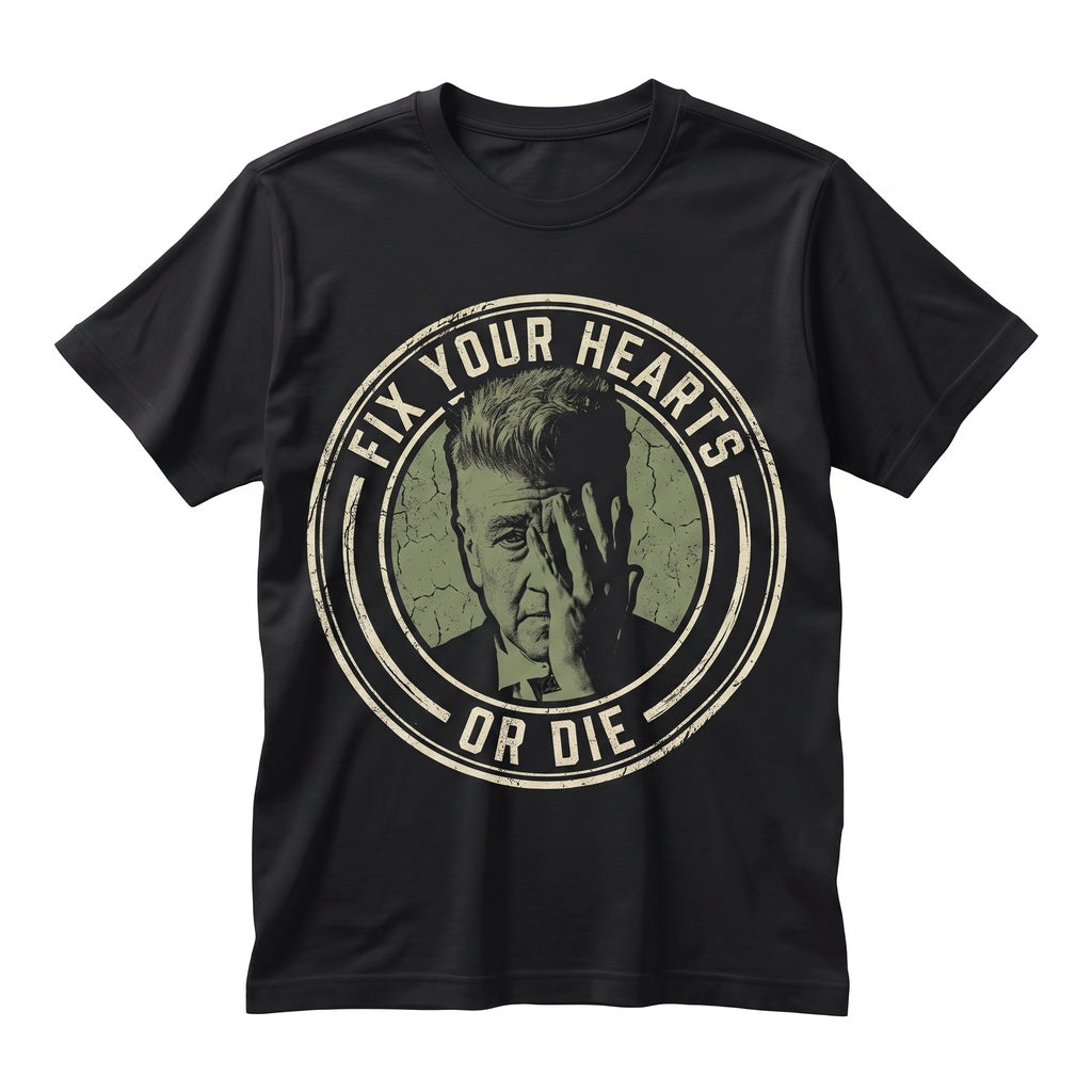 Fix Your Hearts Or Die David Lynch Twin Peaks Quote Graphic Vintage Apparel Cotton Short Sleeve Unisex TShirt