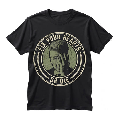 Fix Your Hearts Or Die David Lynch Twin Peaks Quote Graphic Vintage Apparel Cotton Short Sleeve Unisex TShirt