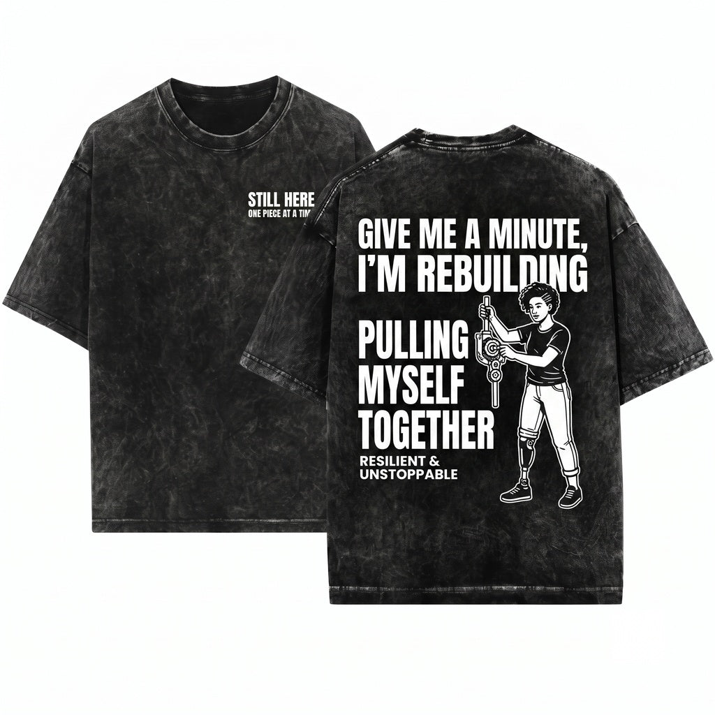 Give Me A Minute Amputee Pull Myself Together Funny Adaptive Humor Gift Unisex Wash T-Shirt