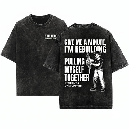 Give Me A Minute Amputee Pull Myself Together Funny Adaptive Humor Gift Unisex Wash T-Shirt