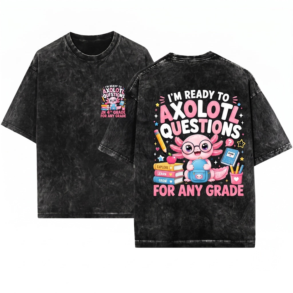 Ready to Axolotl Questions, 4th Grade First Day Teacher Unisex Wash T-Shirt