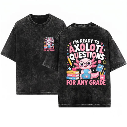 Ready to Axolotl Questions, 4th Grade First Day Teacher Unisex Wash T-Shirt