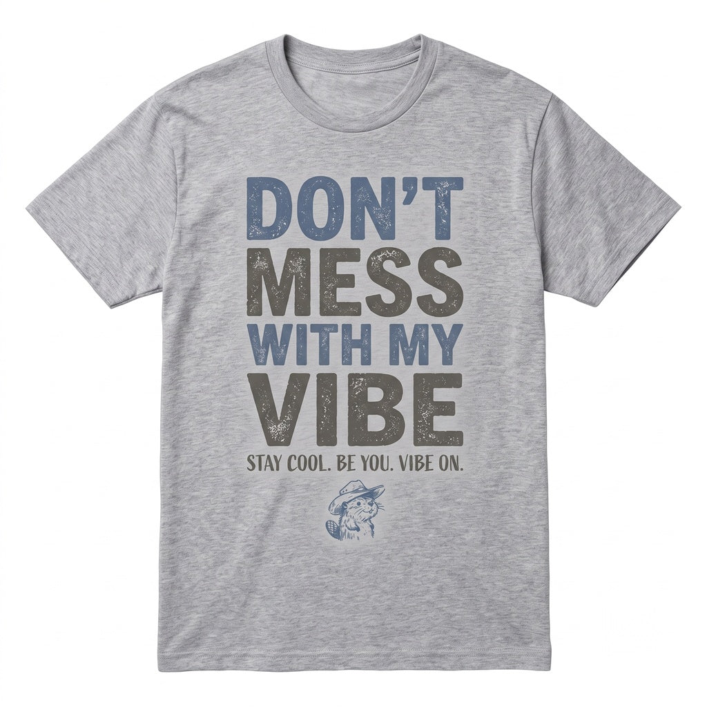 Funny Beaver Graphic Animal Pun Dont Mess With My Vibe Unisex TShirt