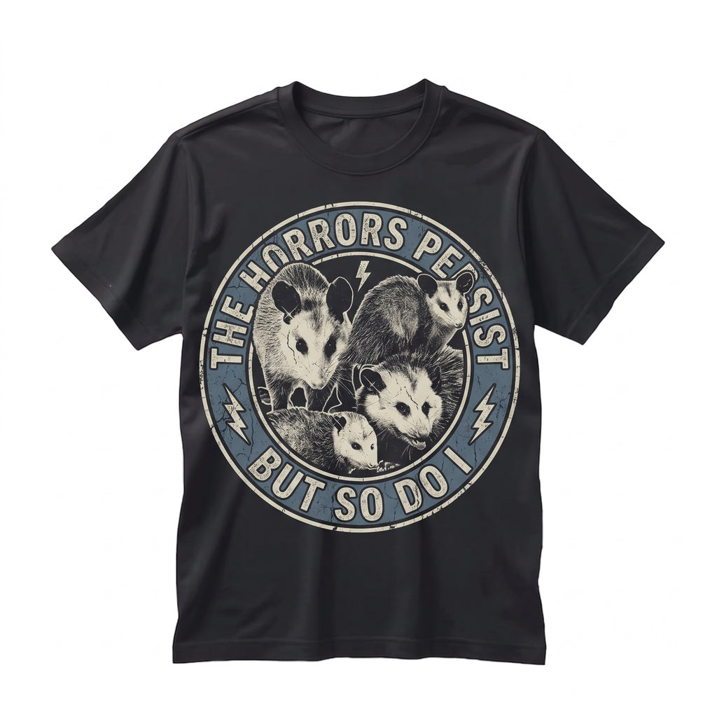 The Horrors Persist But So Do I Opossum Graphic Meme Funny Animal Lover Gift Unisex TShirt