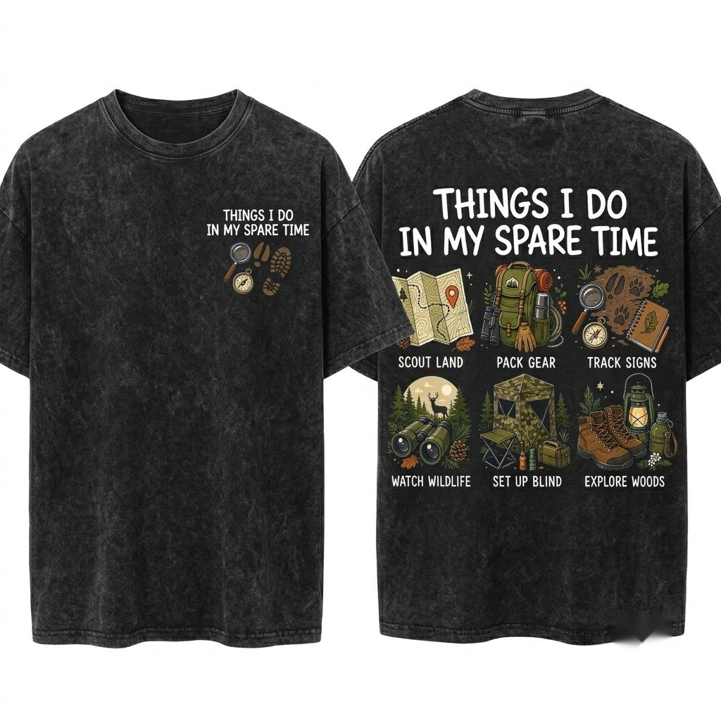 Things I Do In My Spare Time Outdoorsman Hunting Camping Hiking Nature Lover Gift For Him Unisex Wash T-Shirt