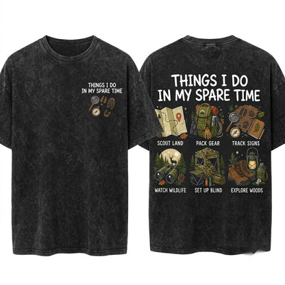 Things I Do In My Spare Time Outdoorsman Hunting Camping Hiking Nature Lover Gift For Him Unisex Wash T-Shirt