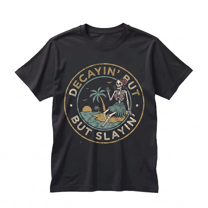 Decayin But Slayin Sarcastic Sassy Snarky Skeleton Babe Beach Graphic Unisex TShirt