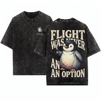 Flight Was Never An Option Penguin Funny Embroidered Graphic Unisex Wash T-Shirt