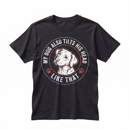 Funny Dog Apparel Head Tilting Owner Tee Gift Mom Unisex TShirt