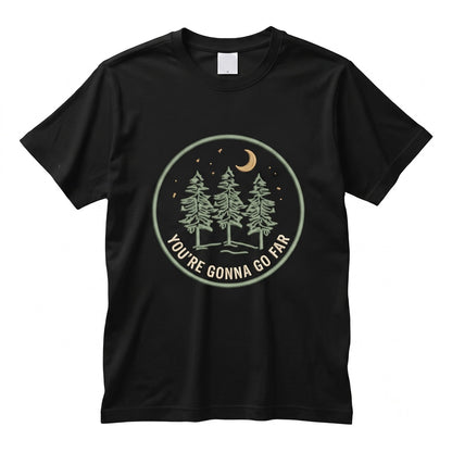 Youre Gonna Go Far Embroidered Nature Motivational Quote Hiking Outdoors Gift Dreamers Unisex TShirt