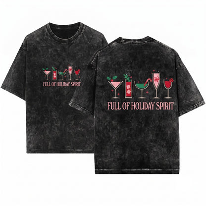 Full Of Holiday Spirit Christmas Sweatshirt Drinks Xmas Wine Funny Sweater Unisex Wash T-Shirt