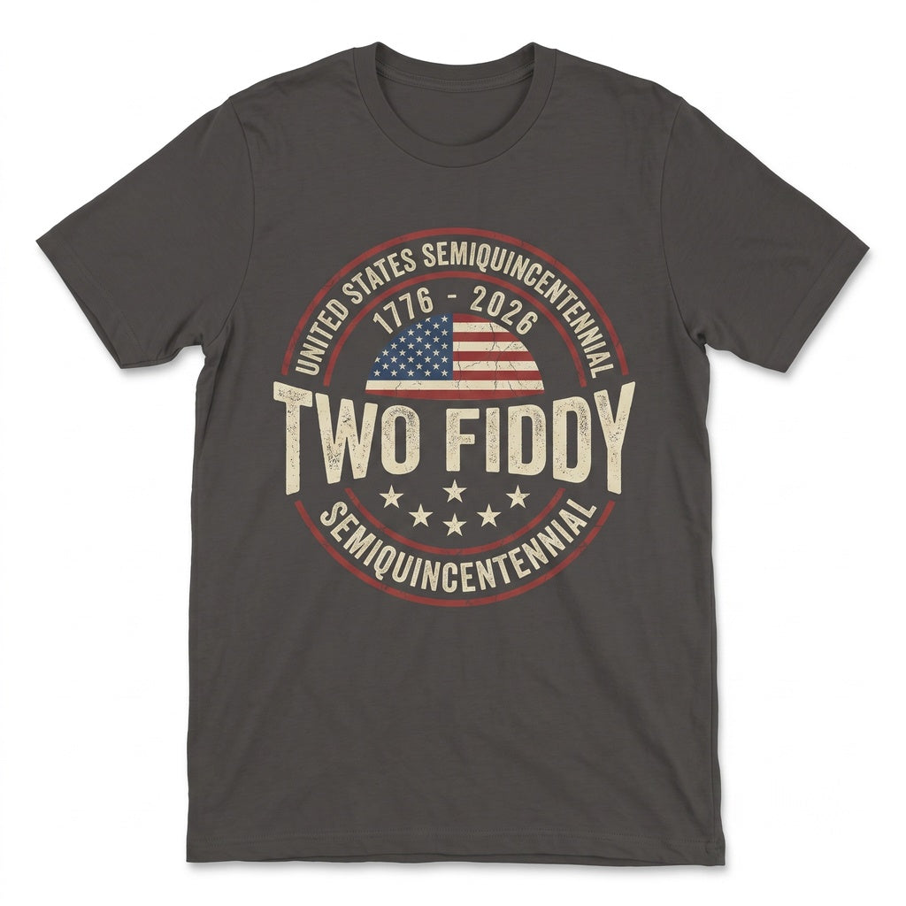 Two Fiddy 1776-2026 USA 250th Semiquincentennial 4th of July Independence Day Funny Patriotic Gift Unisex TShirt