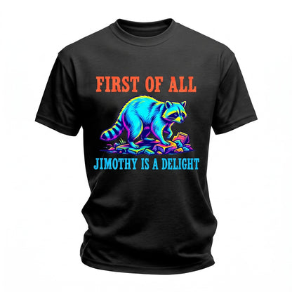 First Of All Jimothy Is A Delight Funny Raccoon Retro Animal Meme Unisex TShirt
