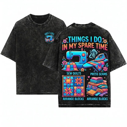 Things I Do In My Spare Time Quilting Fabric Lover Sewing Hobbyist Crafter Mom Aesthetic Gift Unisex Wash T-Shirt