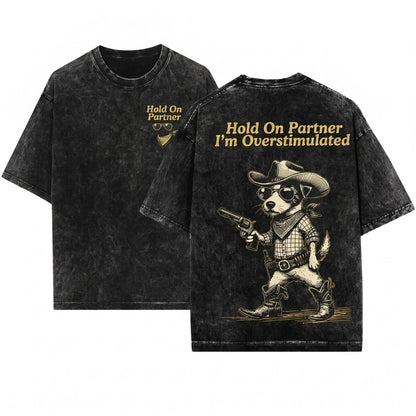 Hold On Partner Im Overstimulated Funny Jack Russell Cowboy Wild West JRT Dog Gift Western Unisex Wash T-Shirt