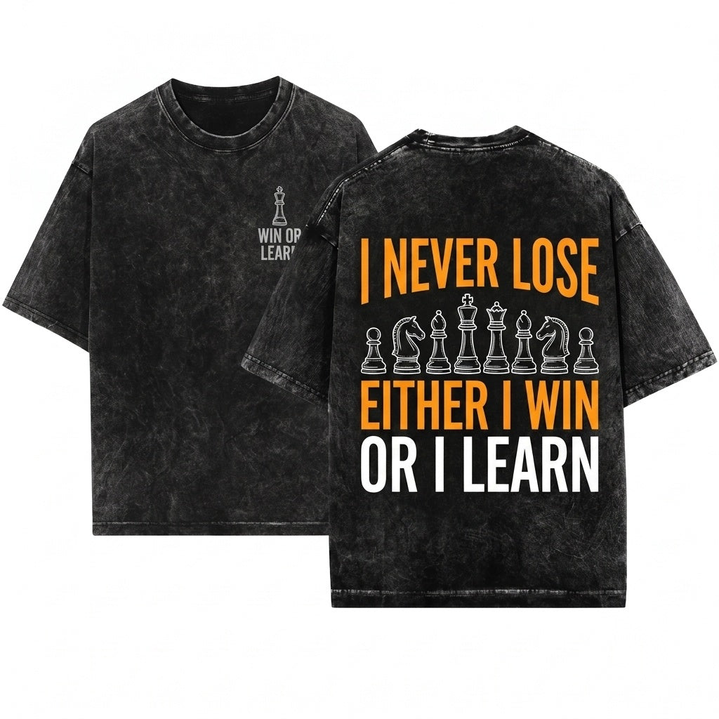 I Never Lose Either Win Or Learn Funny Chess Player Checkmate Strategy Gift Unisex Wash T-Shirt