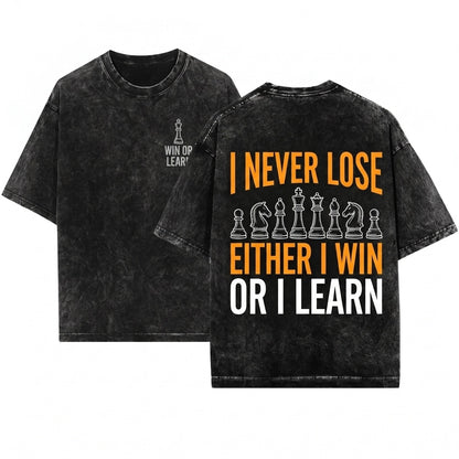 I Never Lose Either Win Or Learn Funny Chess Player Checkmate Strategy Gift Unisex Wash T-Shirt