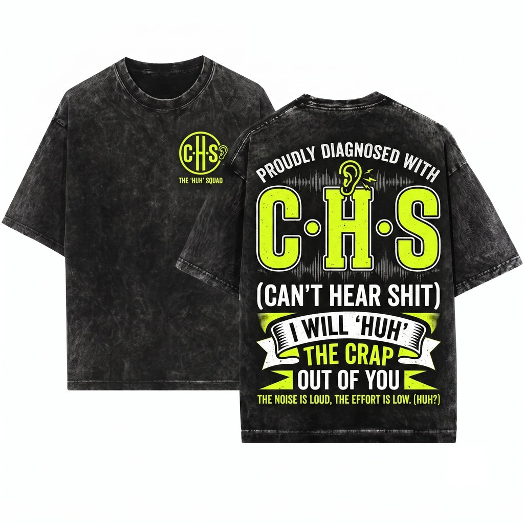 Mens I Suffer From CHS Will HUH The Crap Out Of You Funny Saying Humorous Birthday Gift Unisex Wash T-Shirt