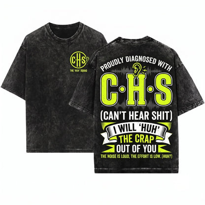 Mens I Suffer From CHS Will HUH The Crap Out Of You Funny Saying Humorous Birthday Gift Unisex Wash T-Shirt