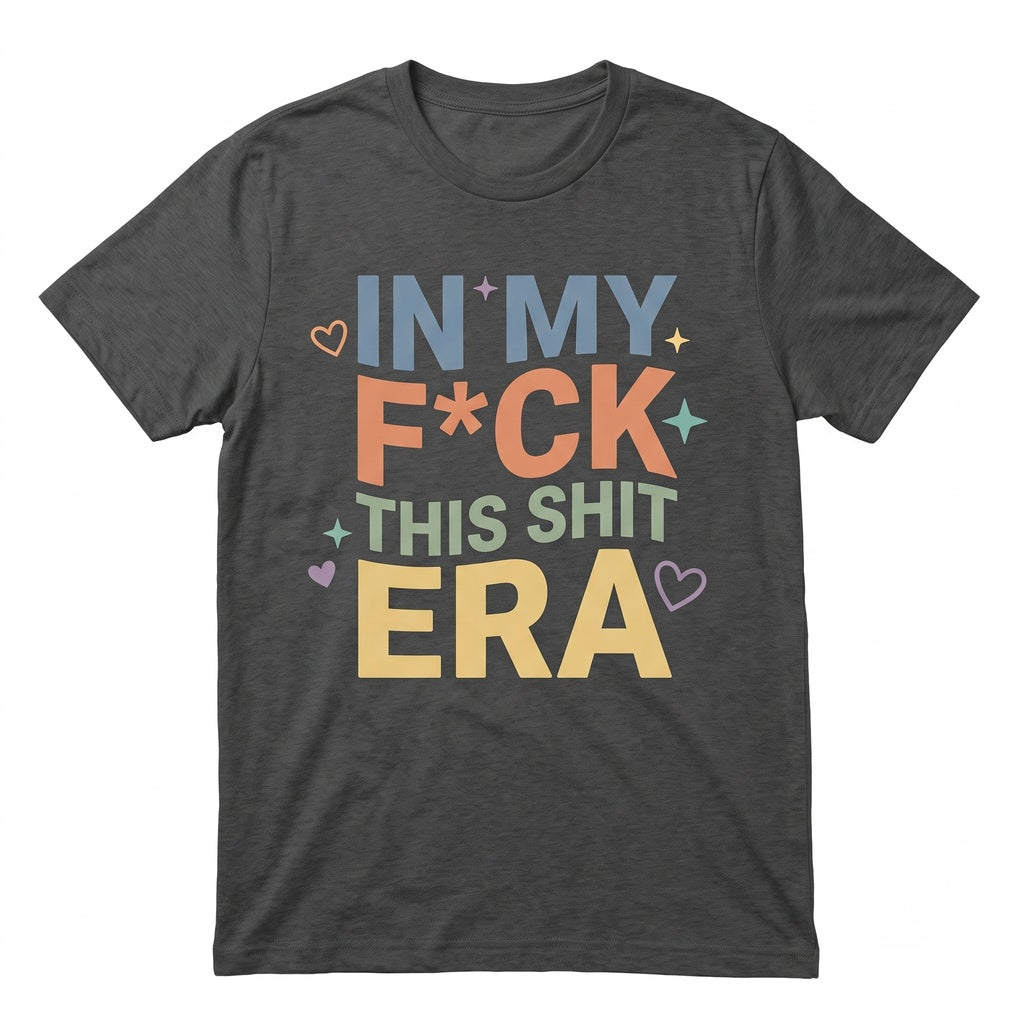 In My F This Shit Era Cute Funny Rainbow Cloud Introvert Snarky Sarcastic Novelty Graphic Humor Unisex TShirt
