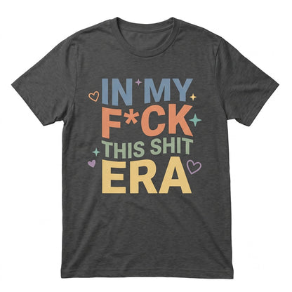 In My F This Shit Era Cute Funny Rainbow Cloud Introvert Snarky Sarcastic Novelty Graphic Humor Unisex TShirt