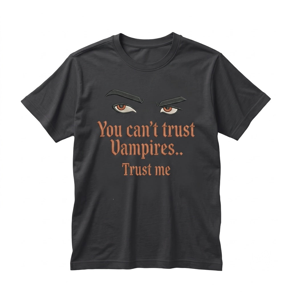 Embroidered You Can’t Trust Vampires Quote Gothic Halloween Novelty Unisex TShirt