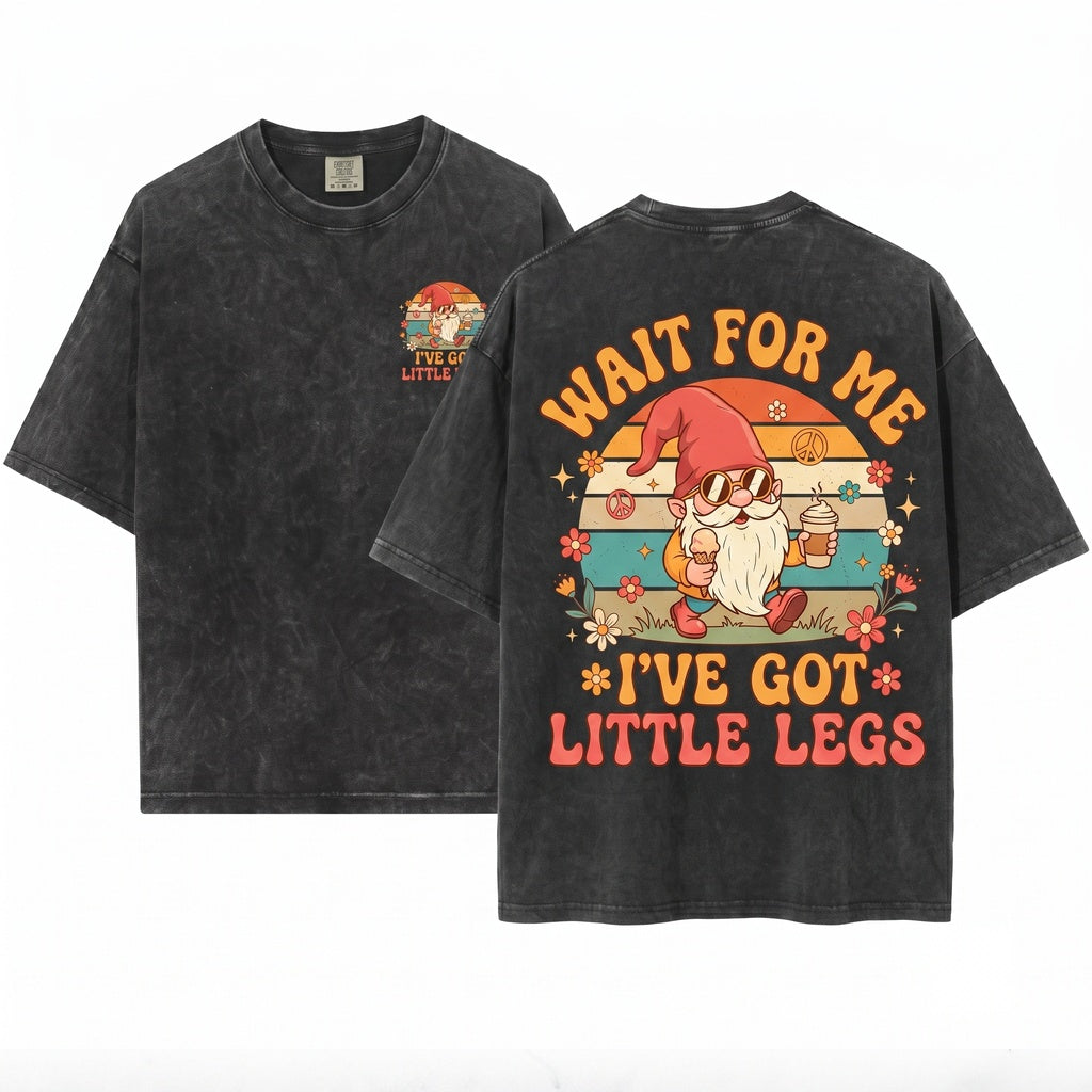 Wait for Me I Got Little Legs Funny Gnome Graphic Cute Running Humor Gift Unisex Wash T-Shirt