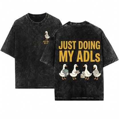Just Doing My ADLs Funny Goose Occupational Therapy OT Nurse CNA Healthcare Worker Gift Unisex Wash T-Shirt