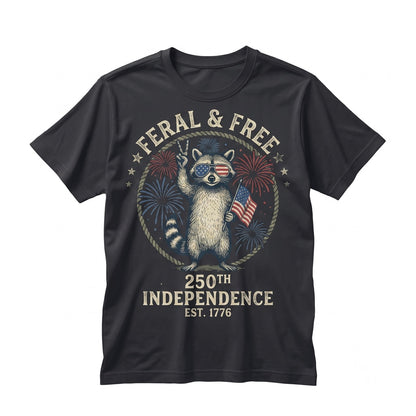 Feral Free Raccoon Trash Panda Funny Unhinged Animal Meme 250th Independence Day 4th of July Unisex TShirt