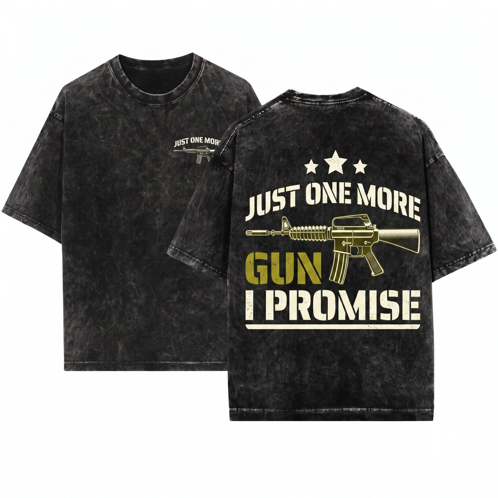 Just One More Gun I Promise Funny Firearm Second Amendment Patriotic Freedom Gift Unisex Wash T-Shirt