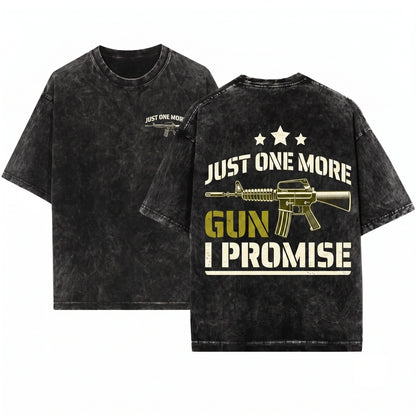 Just One More Gun I Promise Funny Firearm Second Amendment Patriotic Freedom Gift Unisex Wash T-Shirt