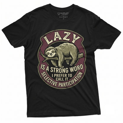 Lazy Is A Strong Word Funny Sarcastic Antisocial Introvert Humor Graphic Apparel For Sloth Lover Novelty Gift Unisex TShirt