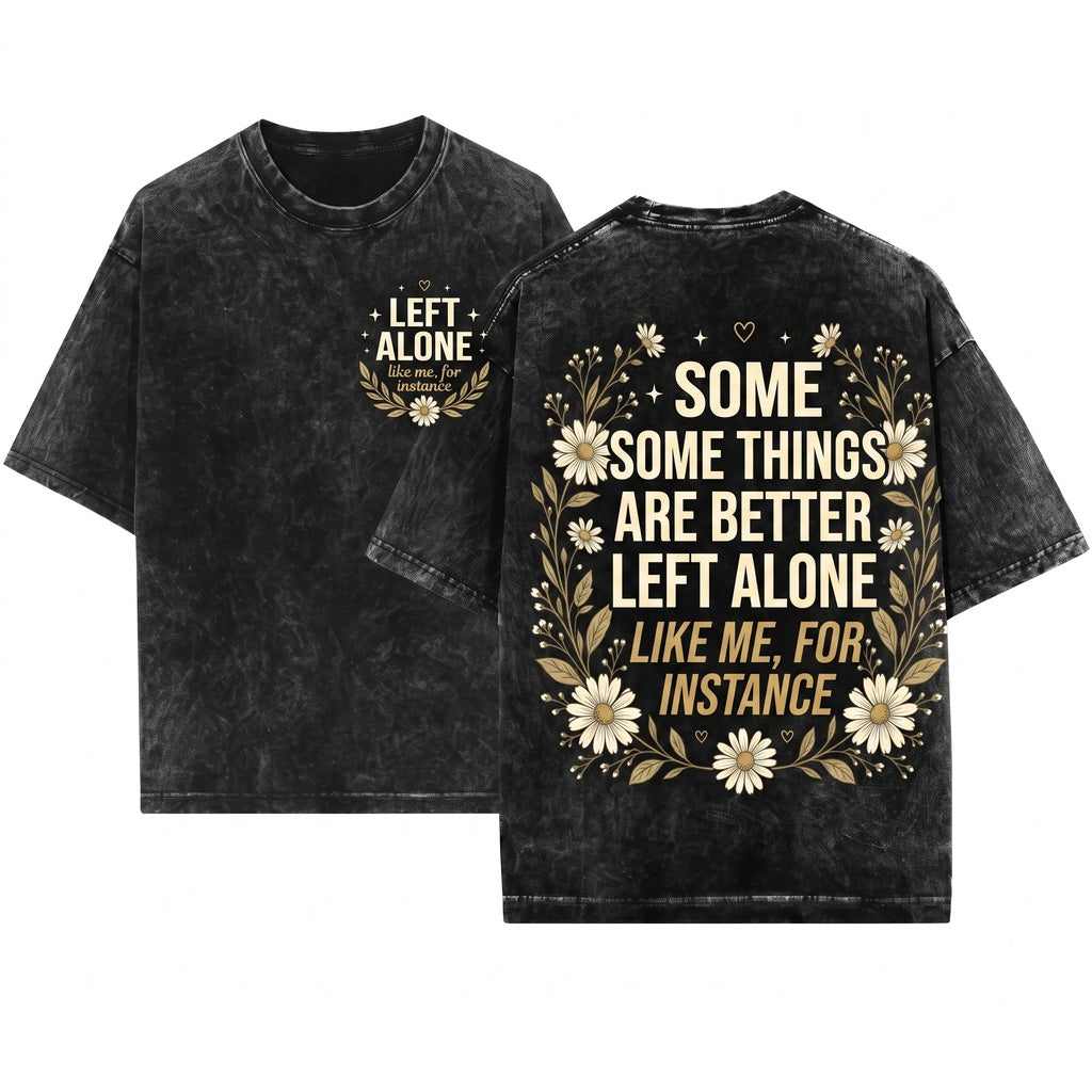 Funny Introvert Sarcastic Some Things Are Better Left Alone Unisex Wash T-Shirt