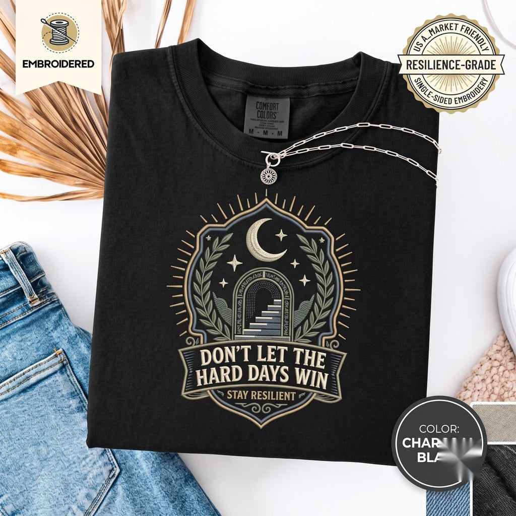Dont Let the Hard Days Win Embroidered Bookish Nesta Silver Flames Mental Health Top, Graphic Apparel Unisex TShirt