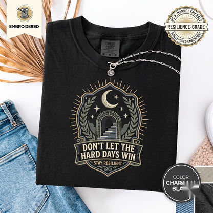 Dont Let the Hard Days Win Embroidered Bookish Nesta Silver Flames Mental Health Top, Graphic Apparel Unisex TShirt