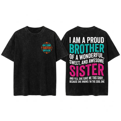 Proud Brother Wonderful Sweet Awesome Sister Family Present Funny Gift Sibling Quote Humor Unisex Wash T-Shirt