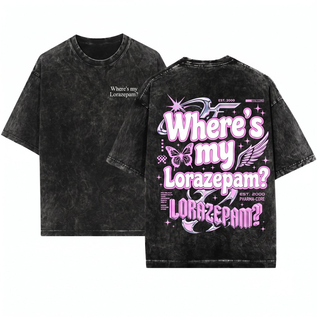 Wheres My Lorazepam Sassy Funny Black Graphic Unisex Wash T-Shirt
