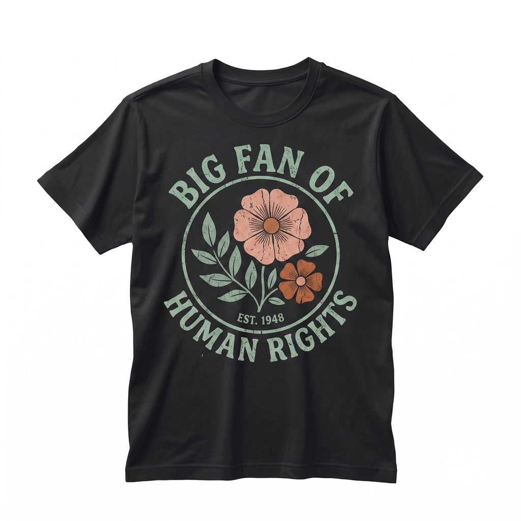 Big Fan Of Human Rights Floral Social Justice Equality Immigrant Support Unisex TShirt